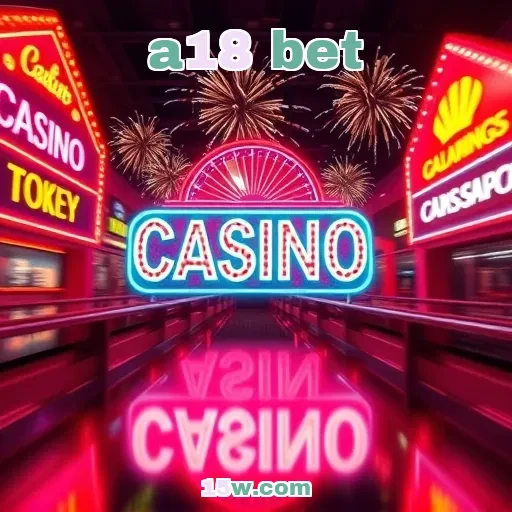 a18 bet: Descubra Eventos que Transformam suas Apostas em Emoções